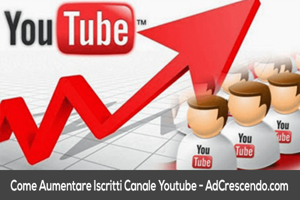 come aumentare iscritti canale youtube