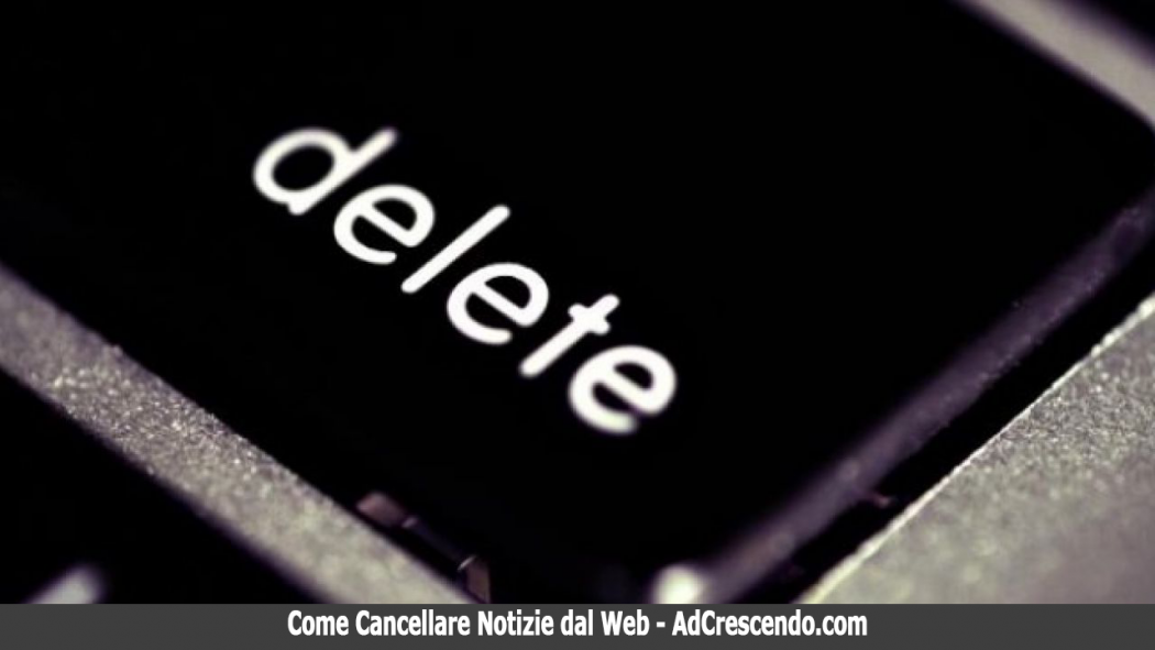 come cancellare notizie dal web